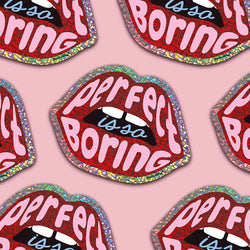 Glitter Sticker - Perfect Is So Boring