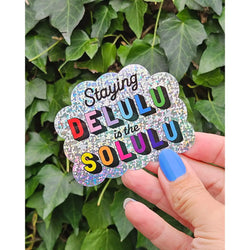 Glitter Sticker - Staying Delulu Is the Solulu